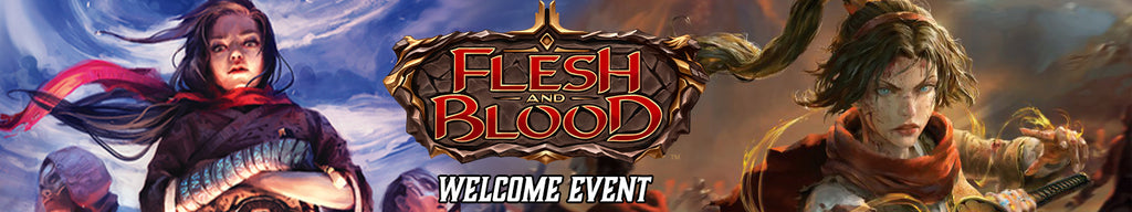 FLESH AND BLOOD TCG - WELCOME EVENT